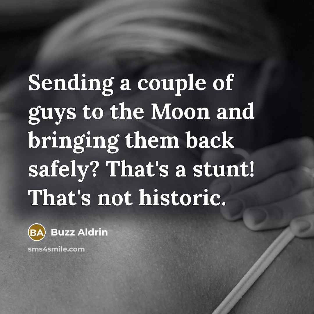 “Sending a couple of guys to the Moon and bringing…” quote by Buzz Aldrin