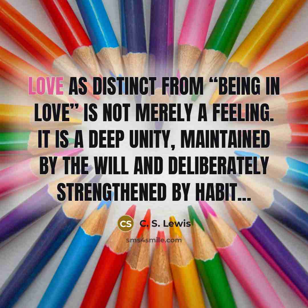 “Love as distinct from “being in love” is not merely…” quote by C. S. Lewis