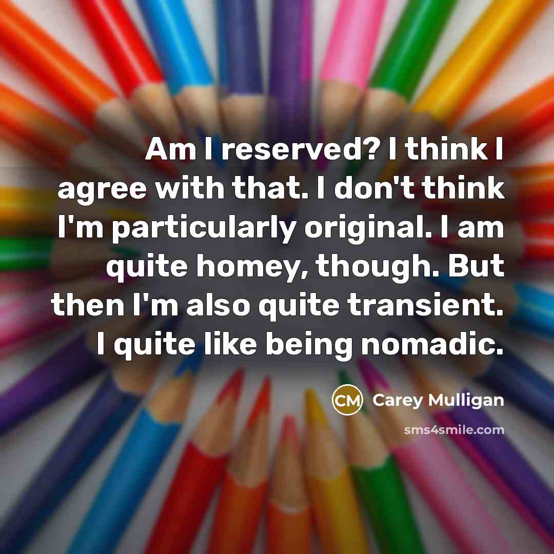 “Am I reserved? I think I agree with that. I…” quote by Carey Mulligan