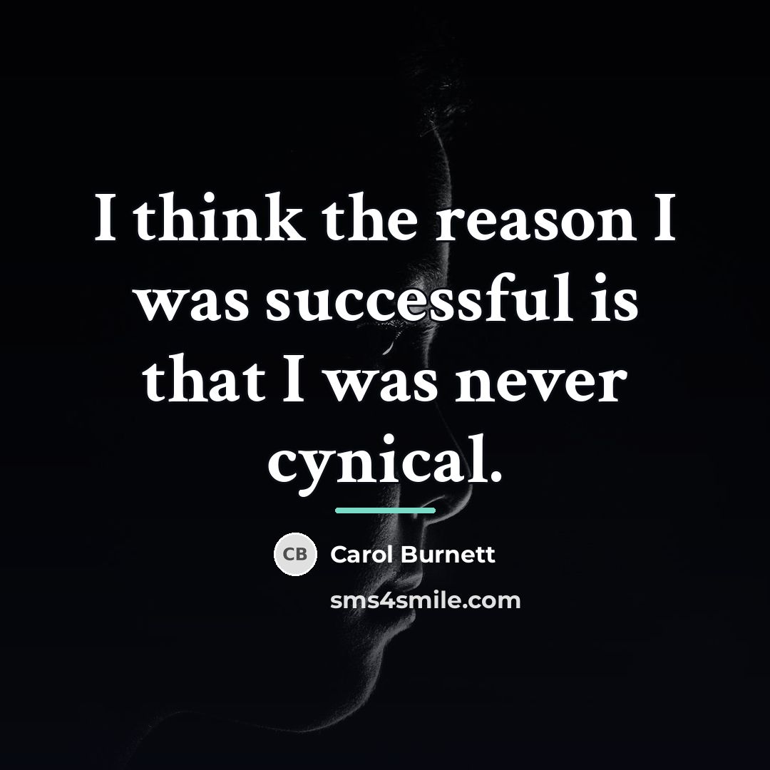 “I think the reason I was successful is that I…” quote by Carol Burnett