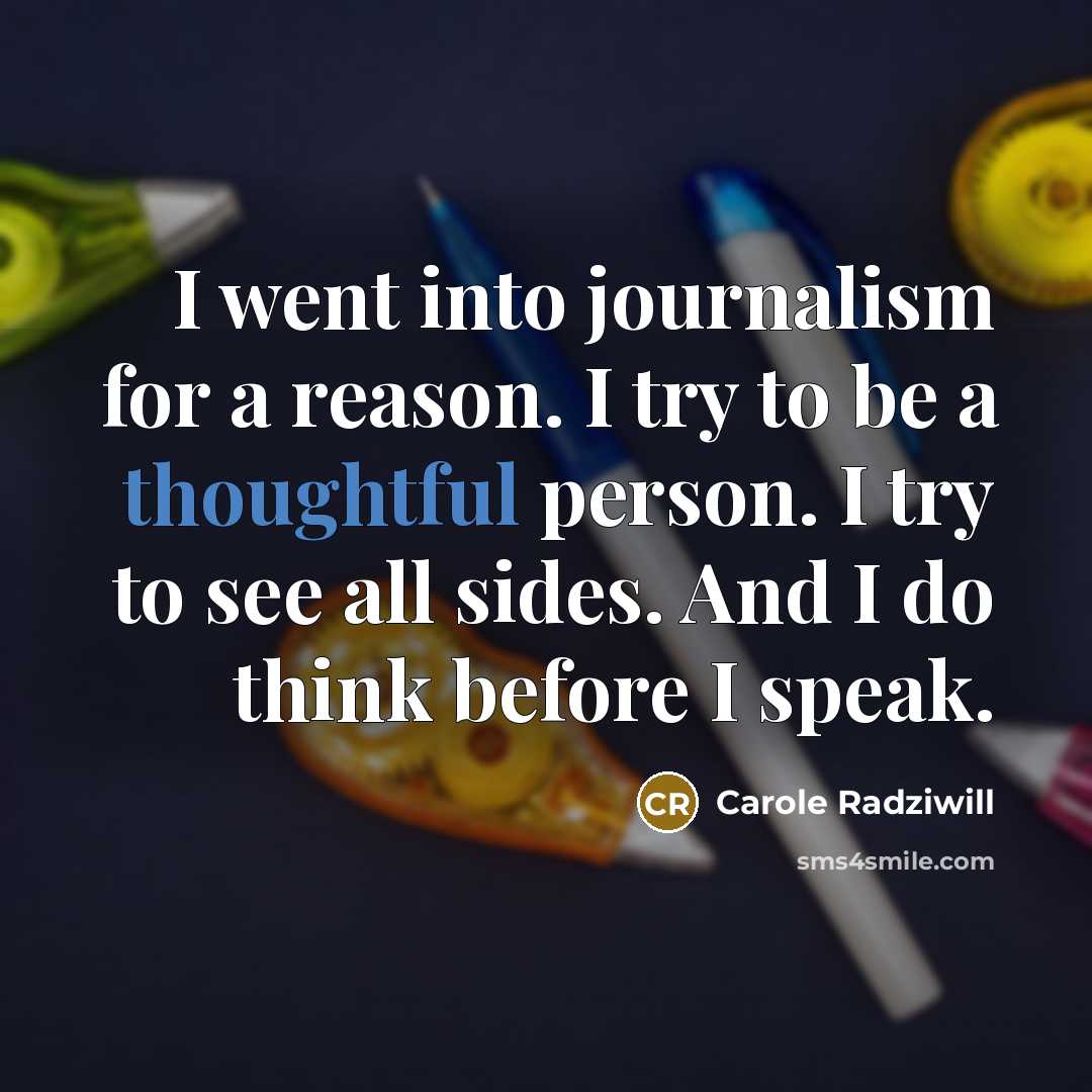 “I went into journalism for a reason. I try to…” quote by Carole Radziwill