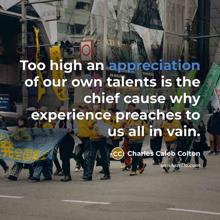 “Too high an appreciation of our own talents is the…” quote by Charles Caleb Colton