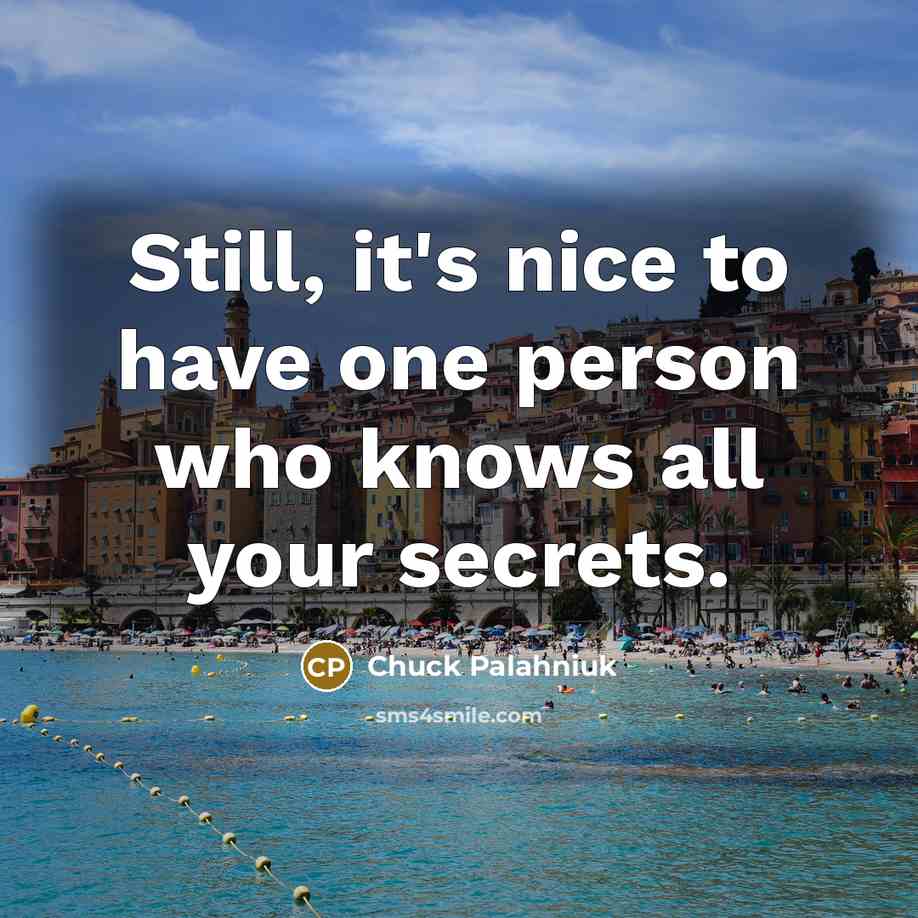 “Still, it's nice to have one person who knows all…” quote by Chuck Palahniuk