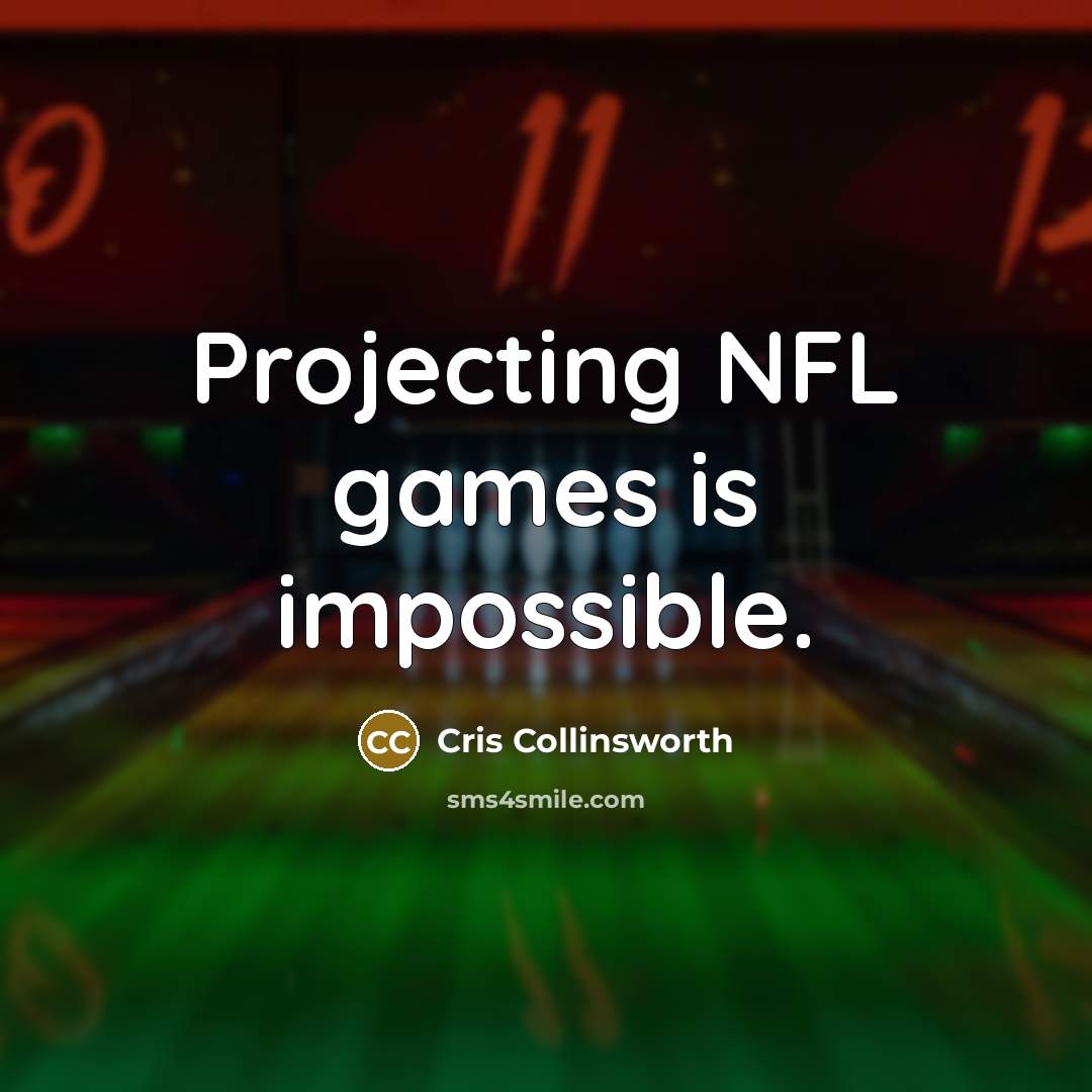 “Projecting NFL games is impossible.…” quote by Cris Collinsworth
