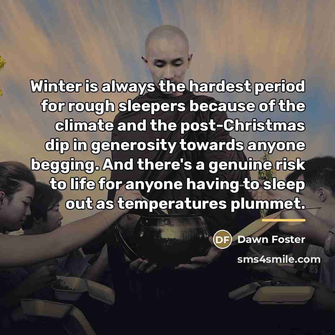 “Winter is always the hardest period for rough sleepers because…” quote by Dawn Foster