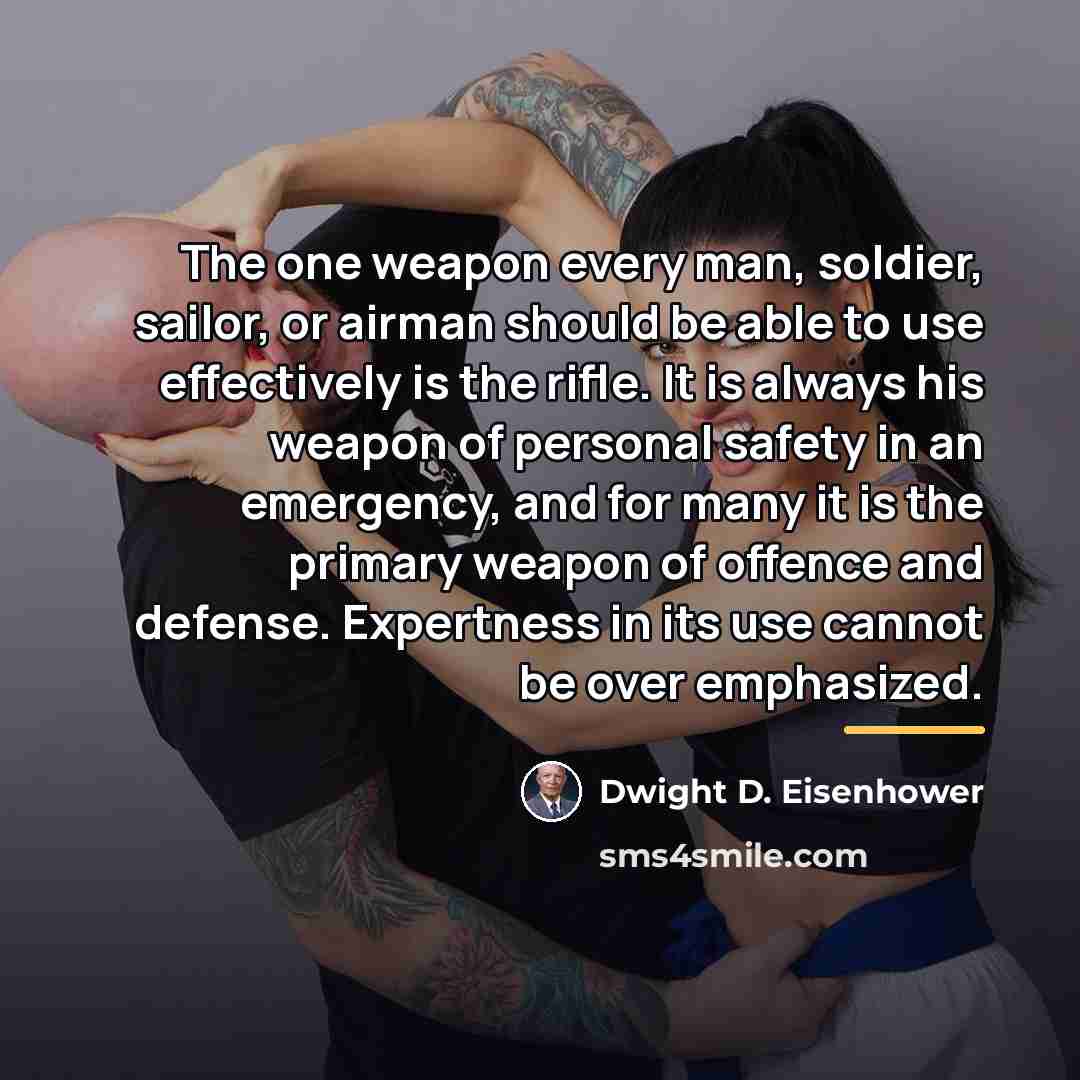 “The one weapon every man, soldier, sailor, or airman should…” quote by Dwight D. Eisenhower