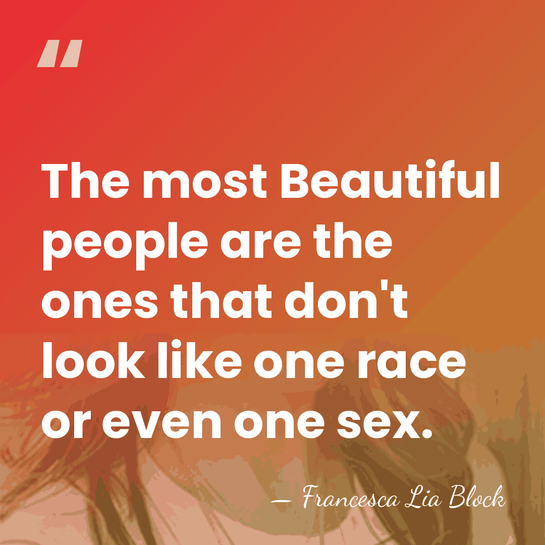 The most Beautiful people are the ones that don't look like one&hellip; - Francesca Lia Block