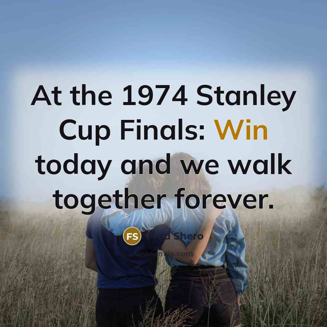 “At the 1974 Stanley Cup Finals: Win today and we…” quote by Fred Shero