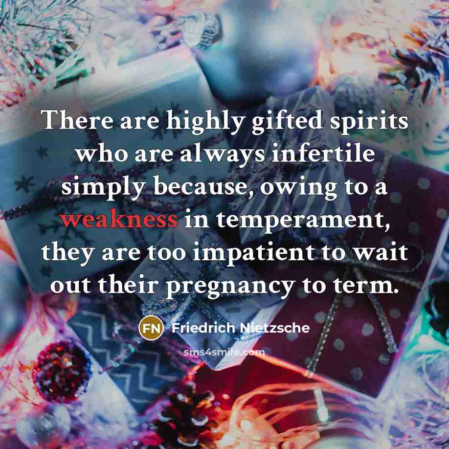 “There are highly gifted spirits who are always infertile simply…” quote by Friedrich Nietzsche