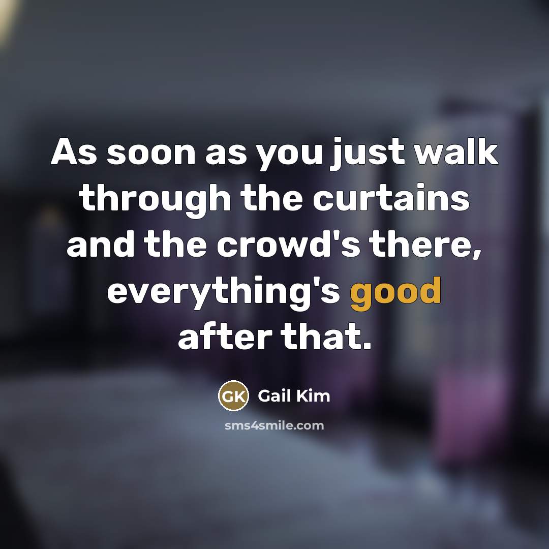 “As soon as you just walk through the curtains and…” quote by Gail Kim