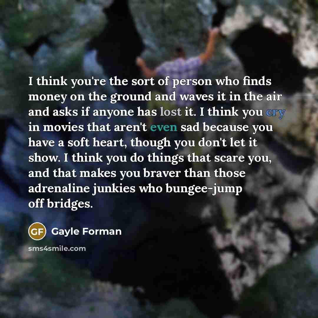 “I think you're the sort of person who finds money…” quote by Gayle Forman