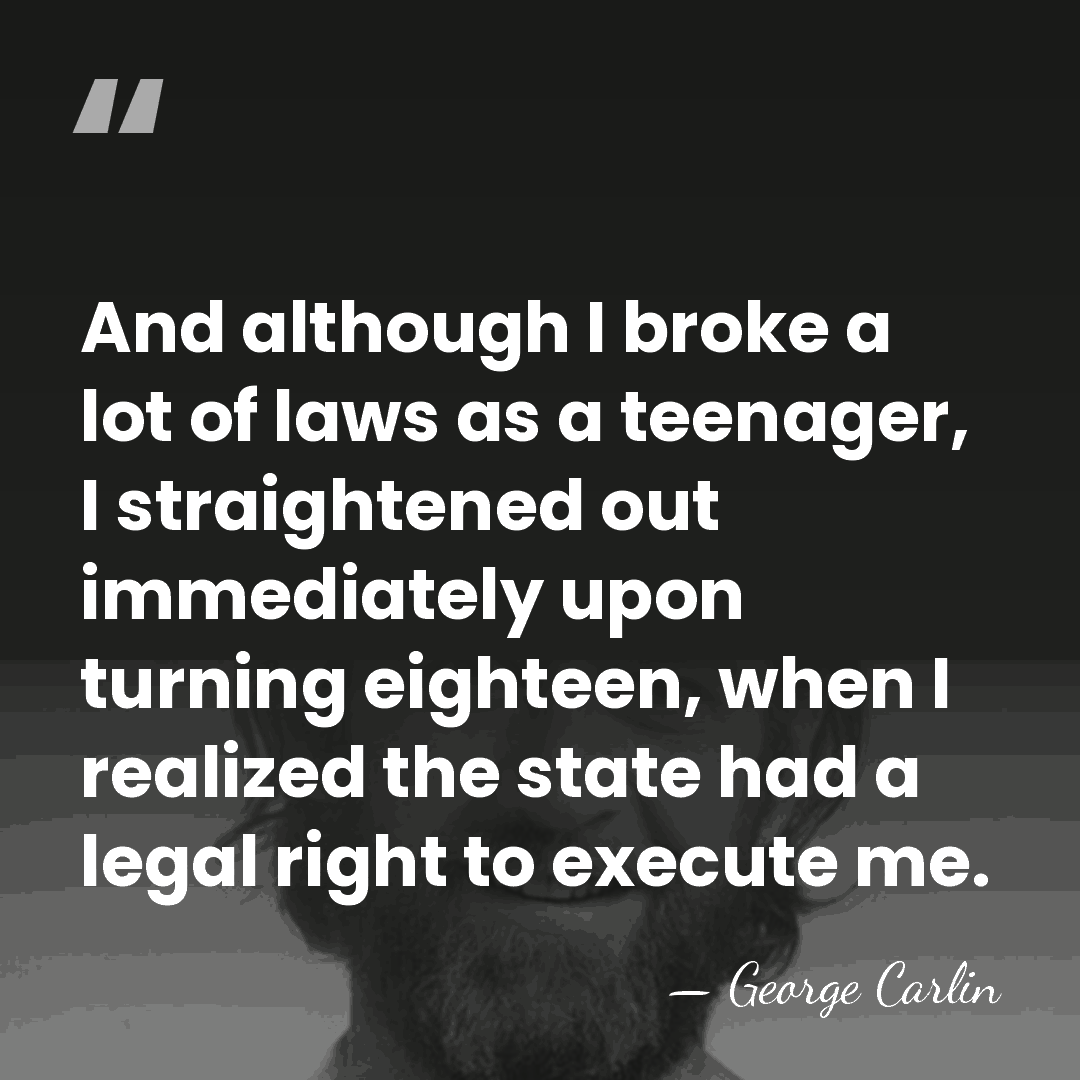 And although I broke a lot of laws as a teenager, I&hellip; - George Carlin
