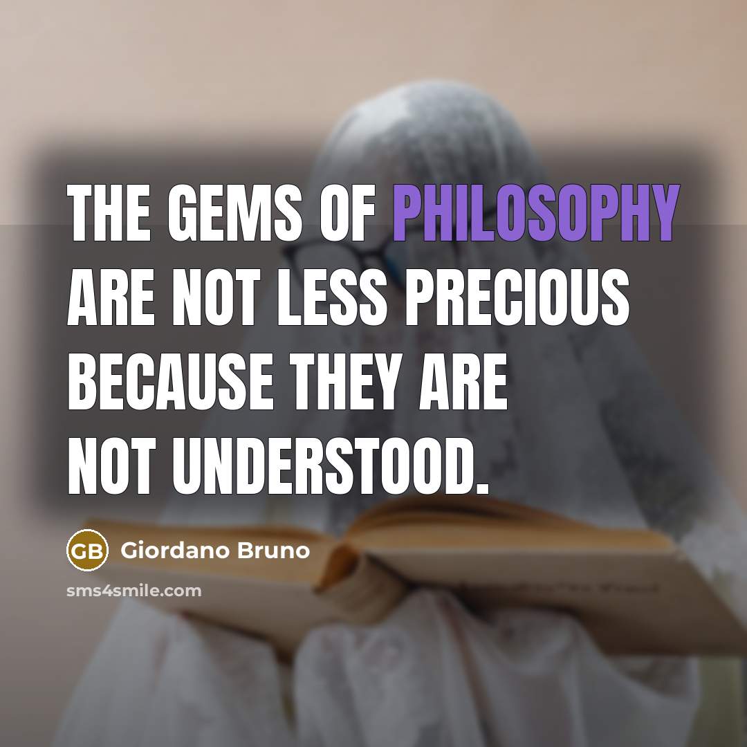 “The gems of philosophy are not less precious because they…” quote by Giordano Bruno