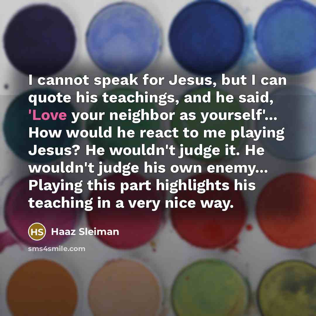 “I cannot speak for Jesus, but I can quote his…” quote by Haaz Sleiman
