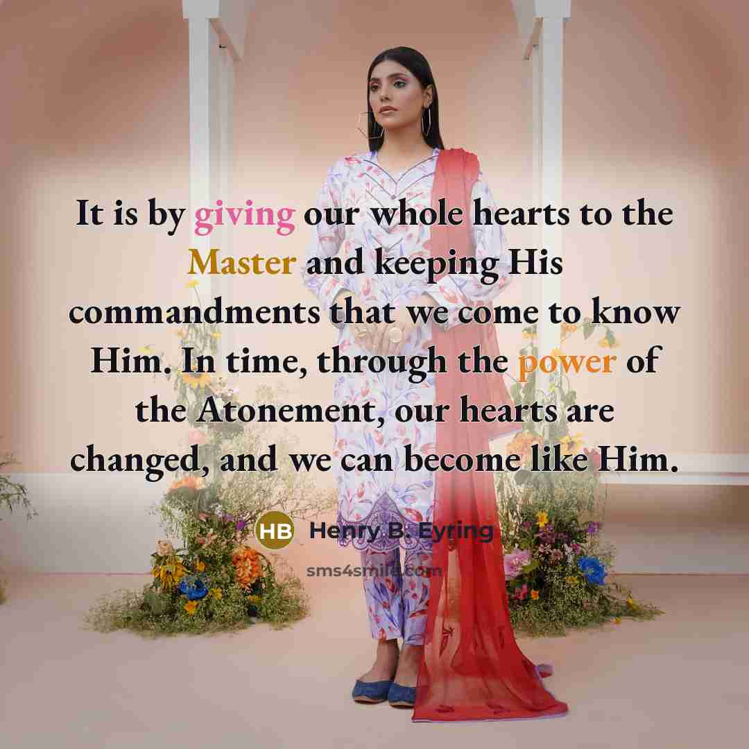 “It is by giving our whole hearts to the Master…” quote by Henry B. Eyring