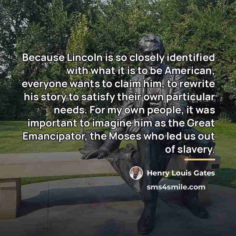 “Because Lincoln is so closely identified with what it is…” quote by Henry Louis Gates