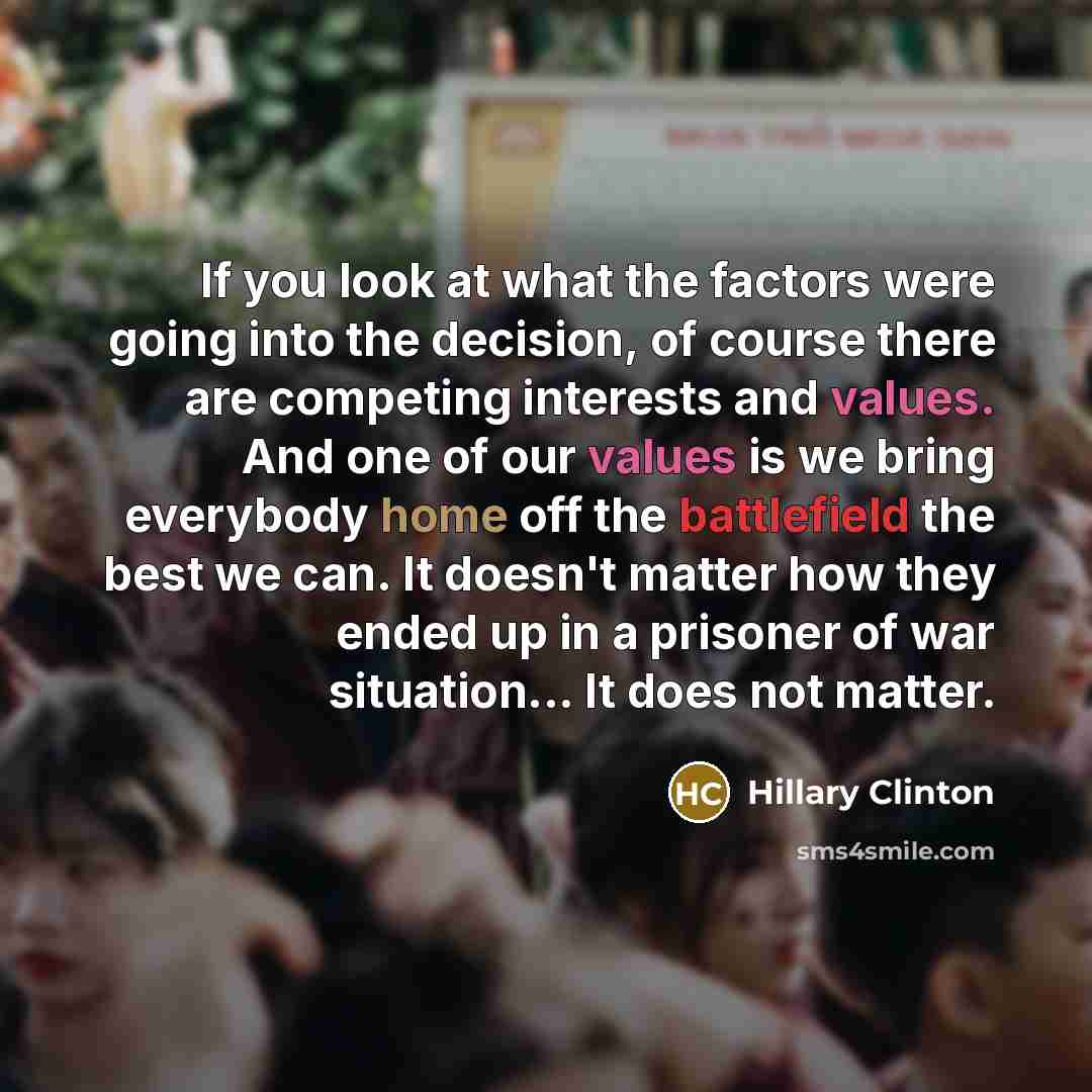 “If you look at what the factors were going into…” quote by Hillary Clinton