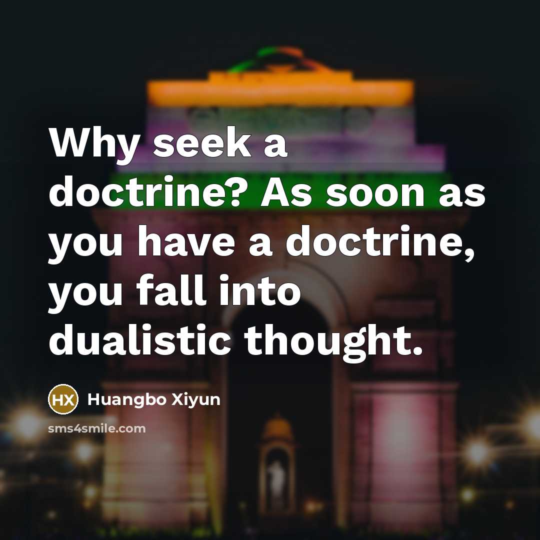 “Why seek a doctrine? As soon as you have a…” quote by Huangbo Xiyun