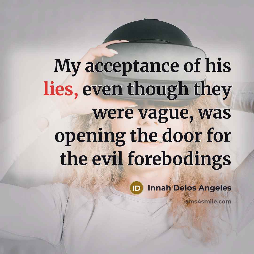 “My acceptance of his lies, even though they were vague,…” quote by Innah Delos Angeles