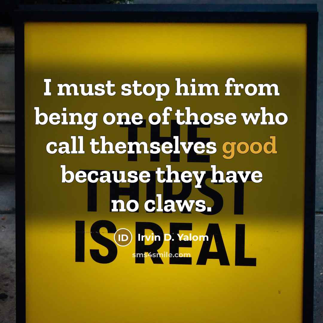 “I must stop him from being one of those who…” quote by Irvin D. Yalom