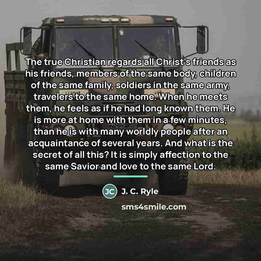 “The true Christian regards all Christ's friends as his friends,…” quote by J. C. Ryle