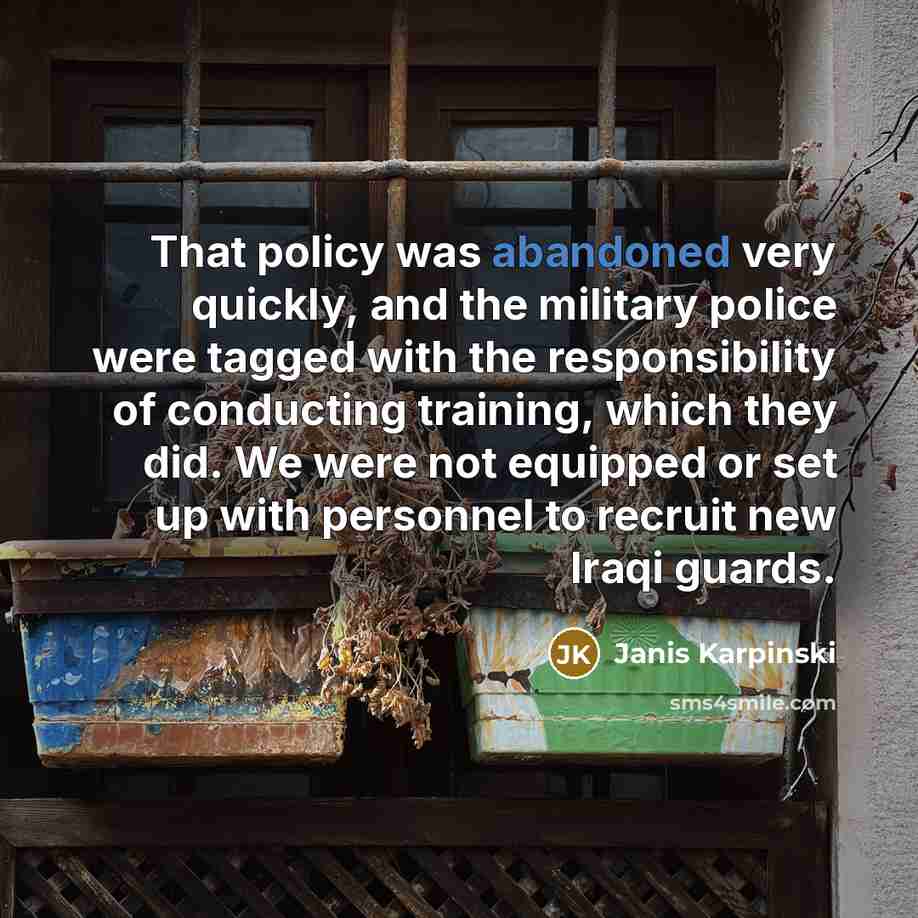 “That policy was abandoned very quickly, and the military police…” quote by Janis Karpinski