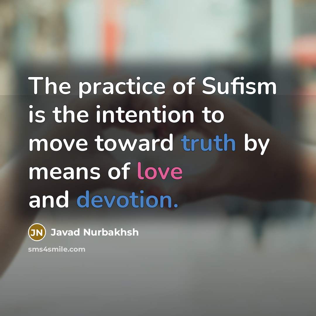 “The practice of Sufism is the intention to move toward…” quote by Javad Nurbakhsh