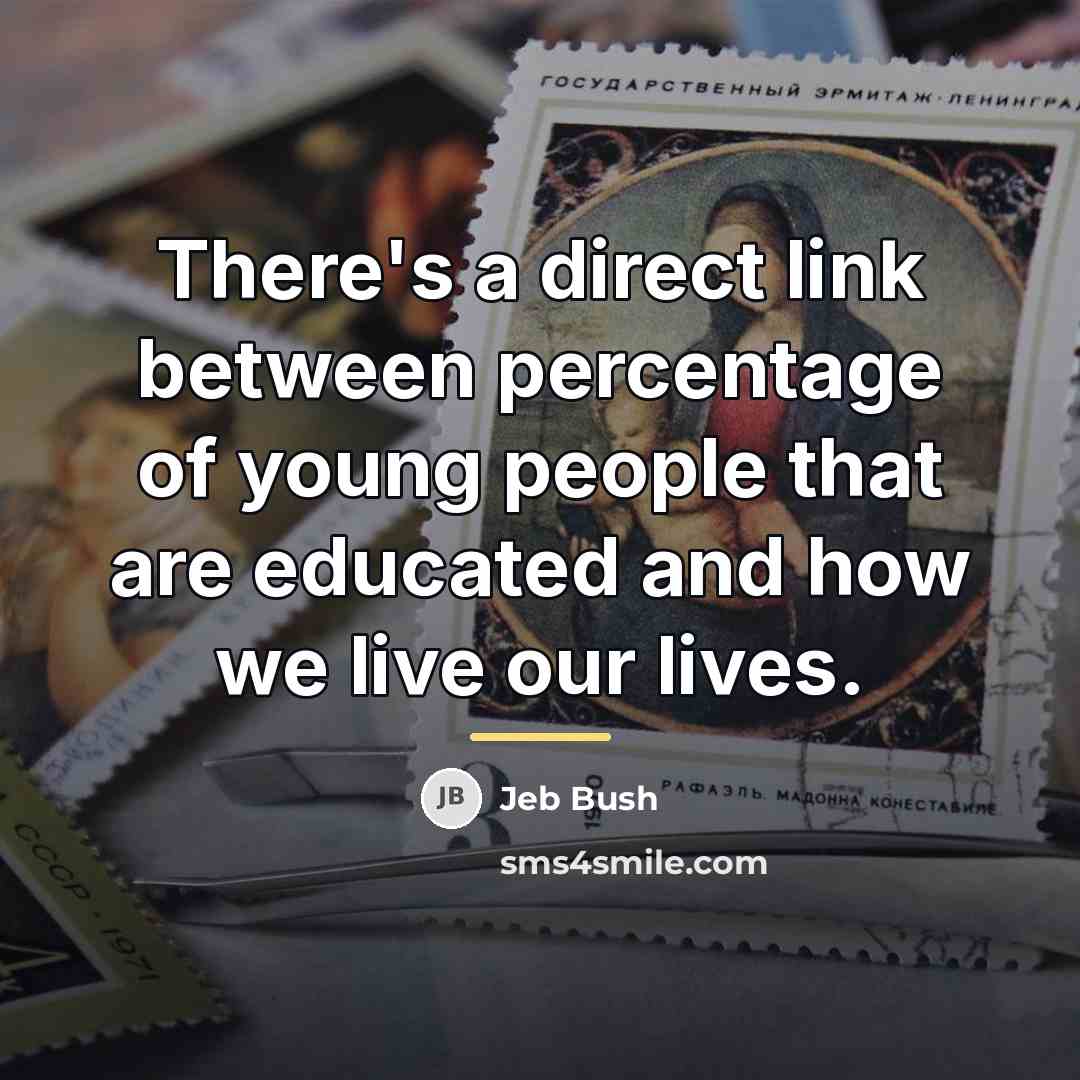 “There's a direct link between percentage of young people that…” quote by Jeb Bush