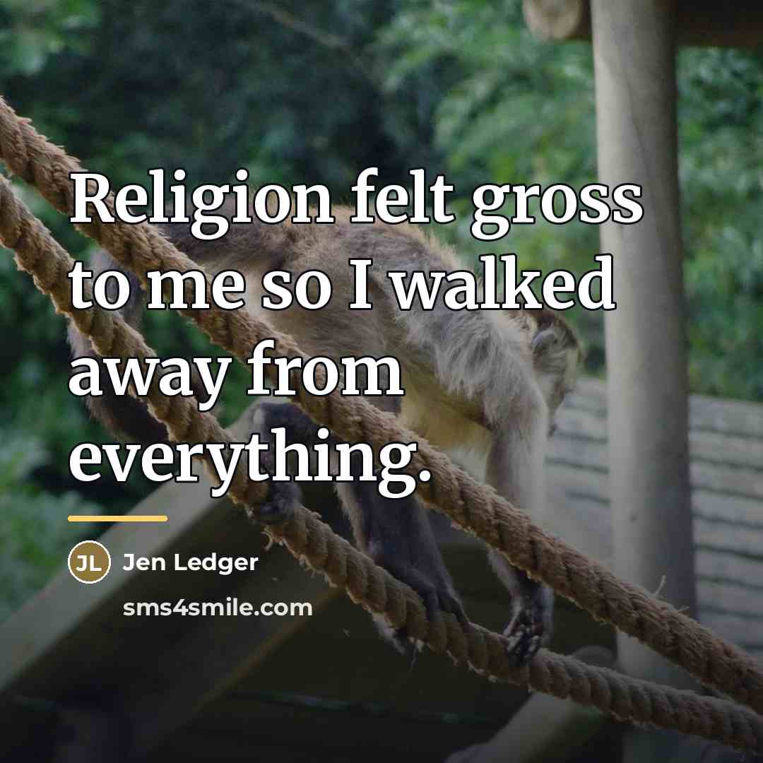“Religion felt gross to me so I walked away from…” quote by Jen Ledger