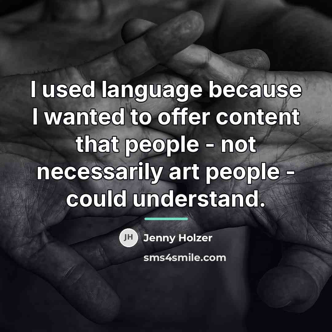 “I used language because I wanted to offer content that…” quote by Jenny Holzer