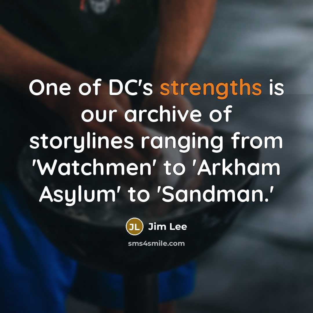 “One of DC's strengths is our archive of storylines ranging…” quote by Jim Lee
