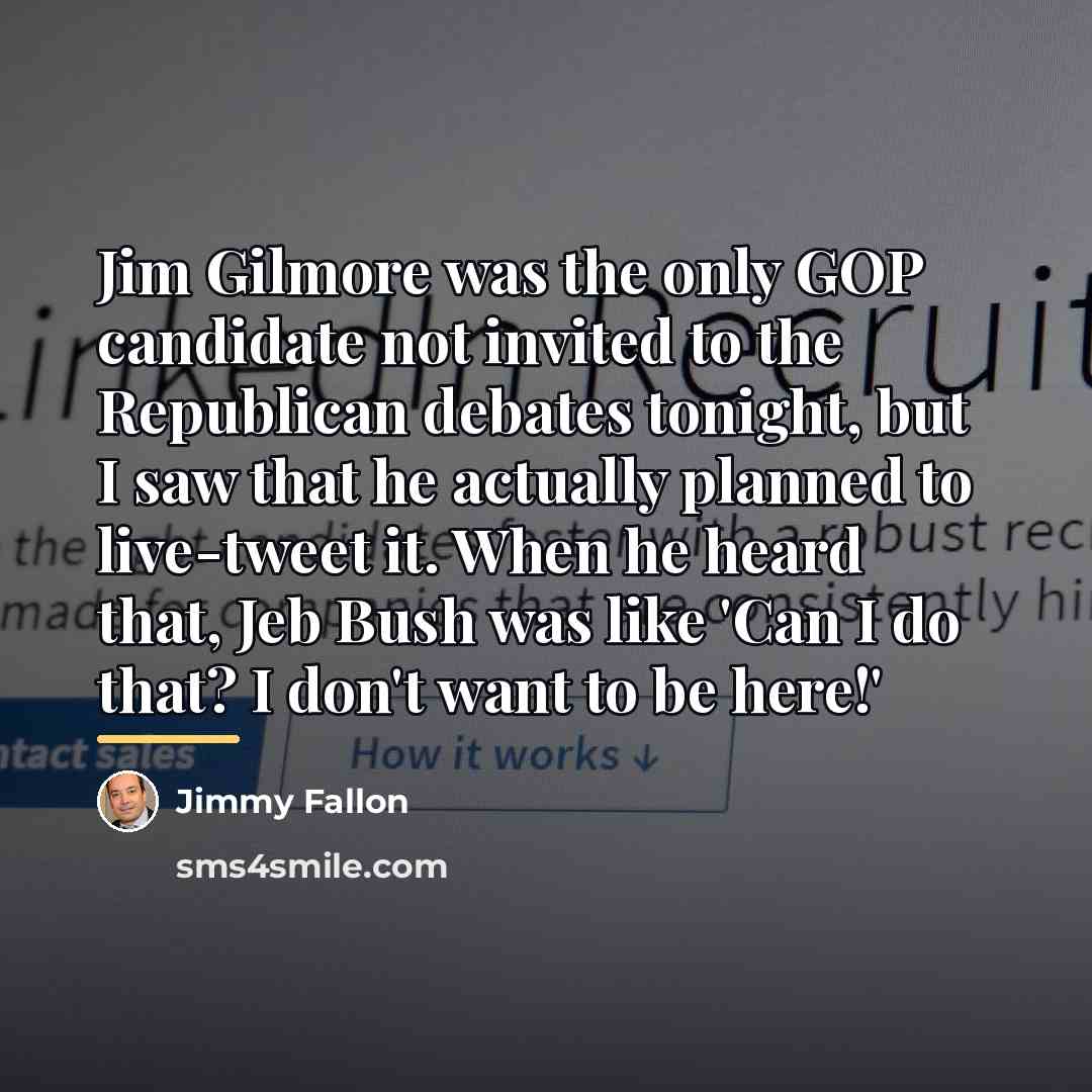 “Jim Gilmore was the only GOP candidate not invited to…” quote by Jimmy Fallon