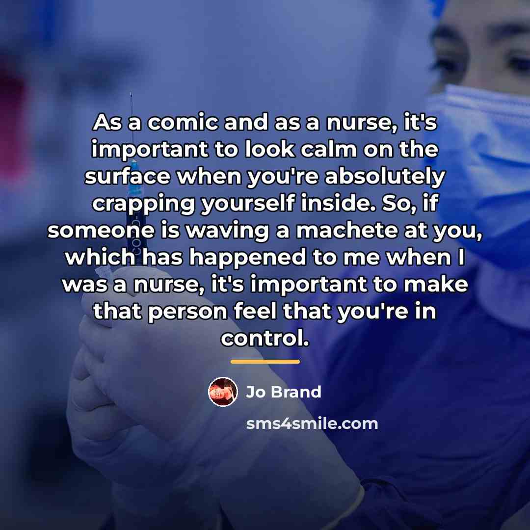 “As a comic and as a nurse, it's important to…” quote by Jo Brand