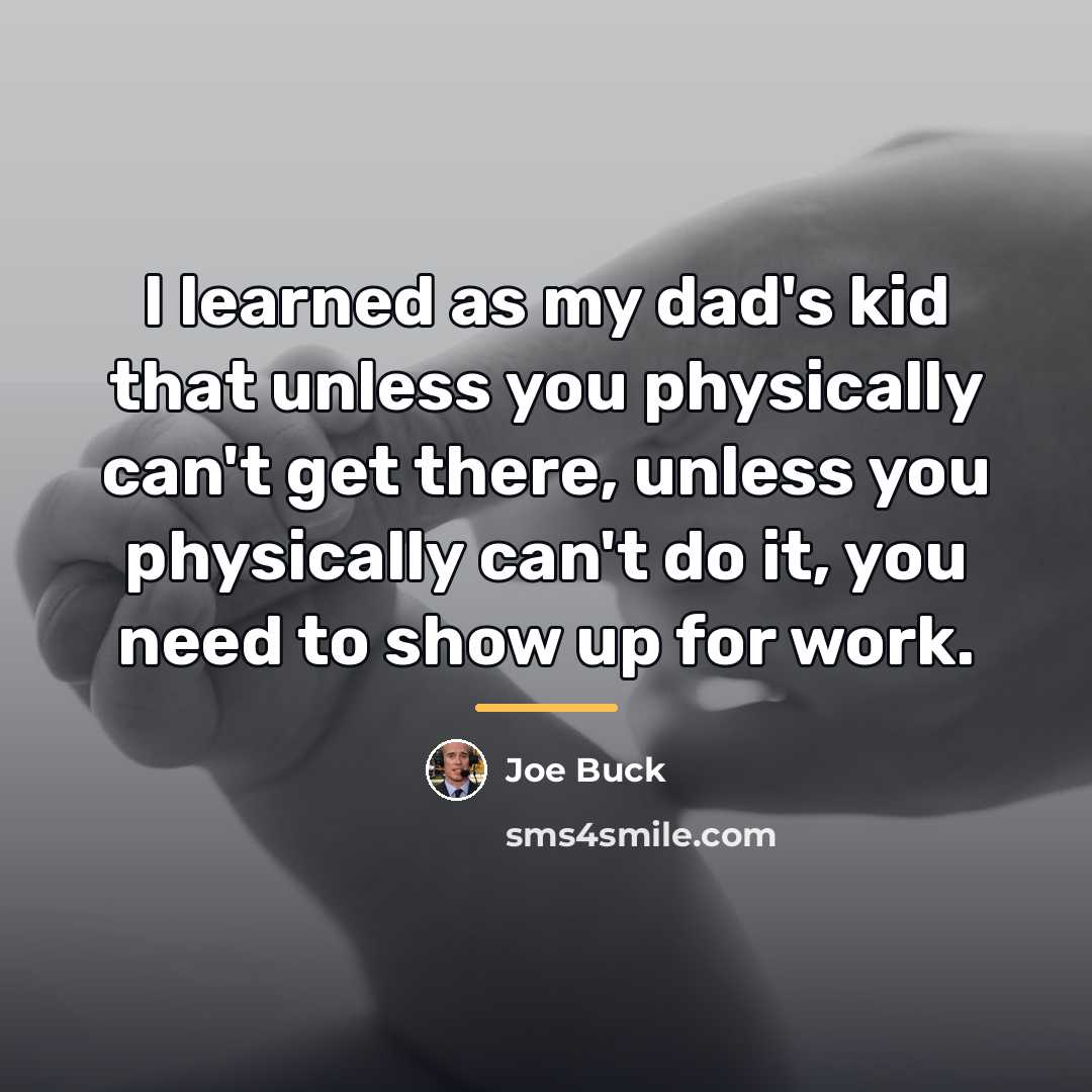 “I learned as my dad's kid that unless you physically…” quote by Joe Buck