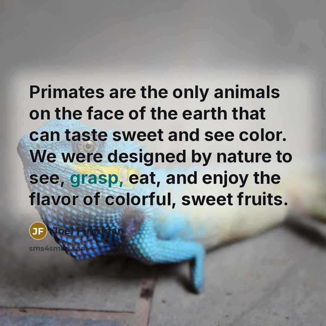 “Primates are the only animals on the face of the…” quote by Joel Fuhrman