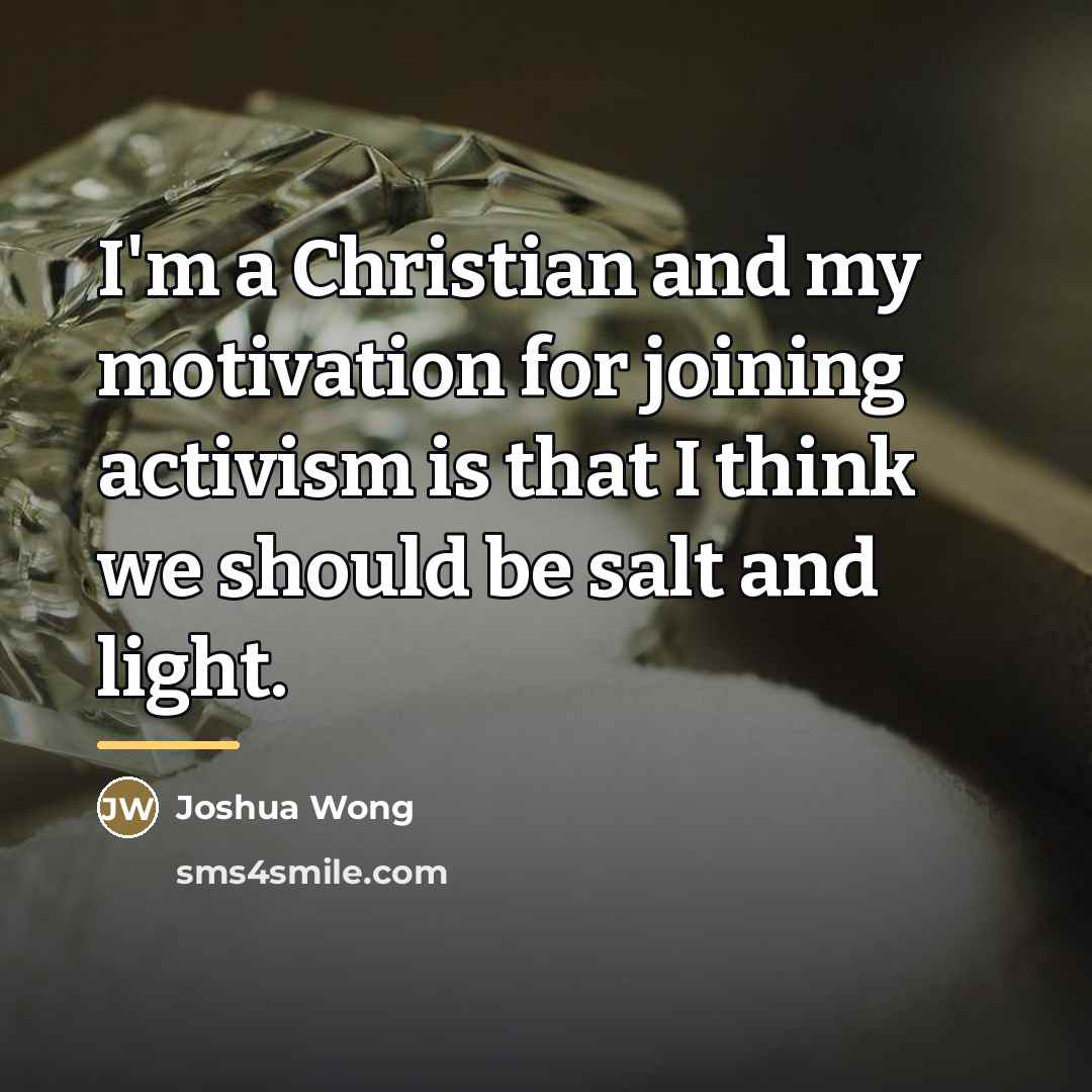“I'm a Christian and my motivation for joining activism is…” quote by Joshua Wong