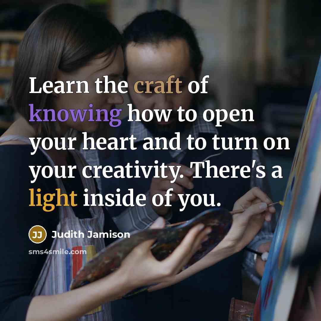 “Learn the craft of knowing how to open your heart…” quote by Judith Jamison