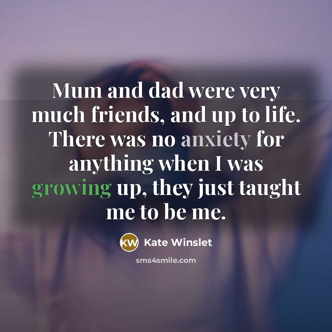 “Mum and dad were very much friends, and up to…” quote by Kate Winslet
