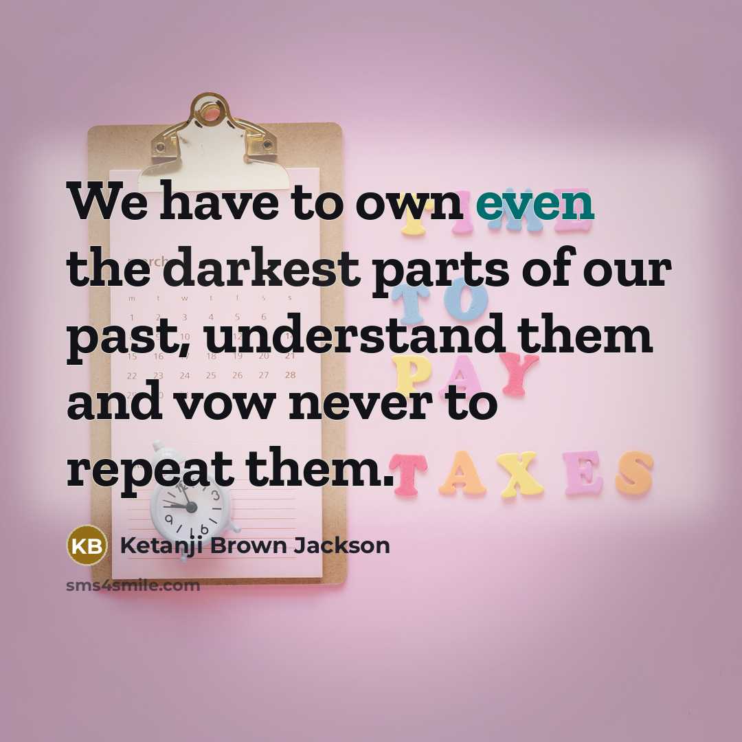“We have to own even the darkest parts of our…” quote by Ketanji Brown Jackson