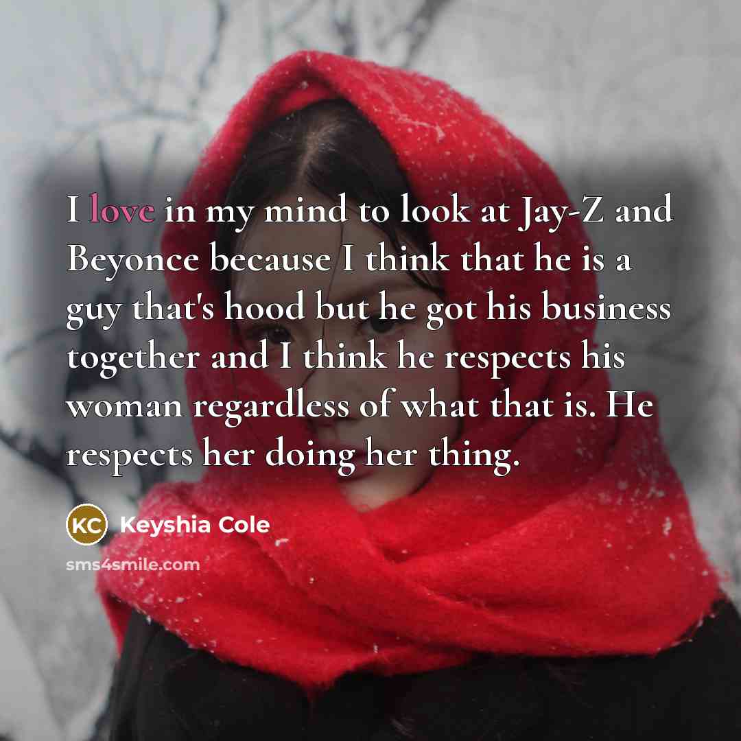 “I love in my mind to look at Jay-Z and…” quote by Keyshia Cole