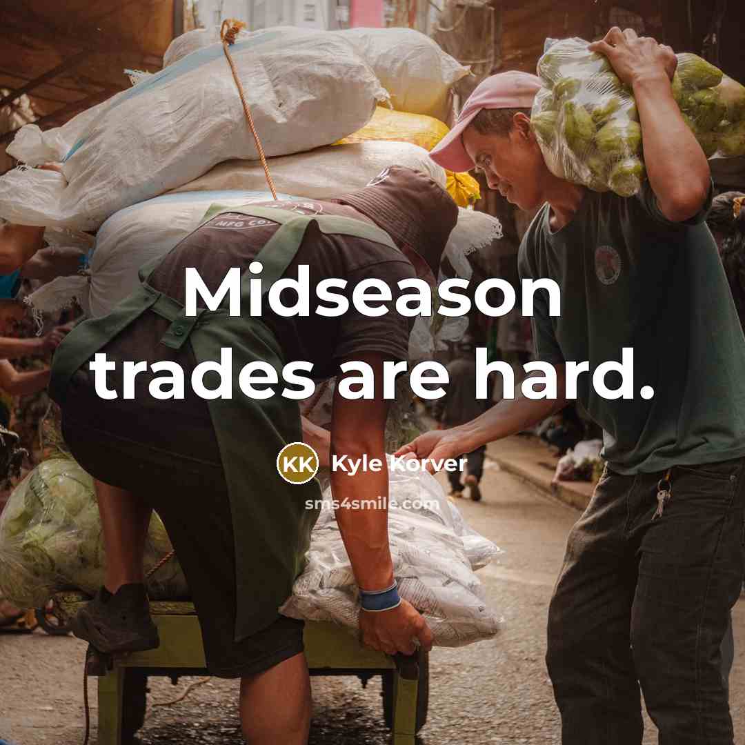 “Midseason trades are hard.…” quote by Kyle Korver
