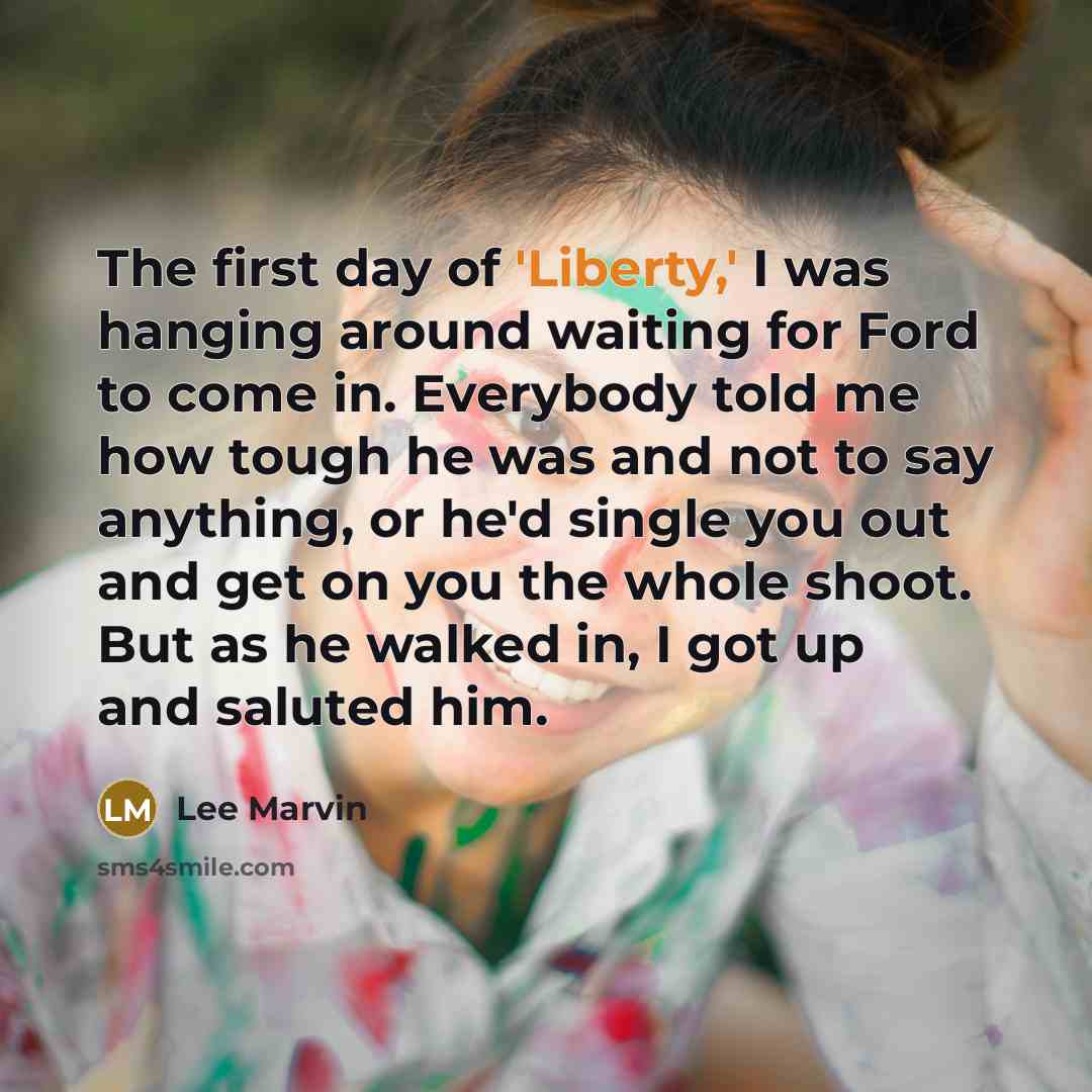“The first day of 'Liberty,' I was hanging around waiting…” quote by Lee Marvin