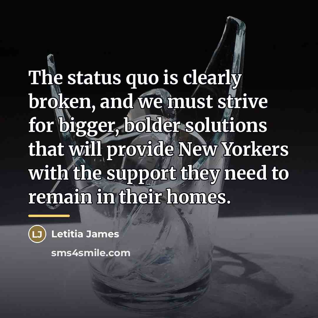 “The status quo is clearly broken, and we must strive…” quote by Letitia James