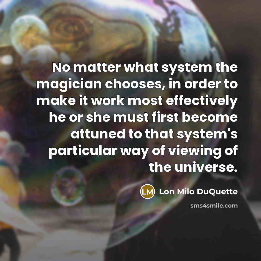 “No matter what system the magician chooses, in order to…” quote by Lon Milo DuQuette