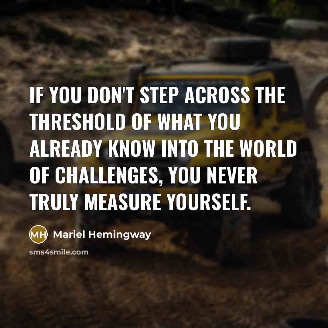 “If you don't step across the threshold of what you…” quote by Mariel Hemingway