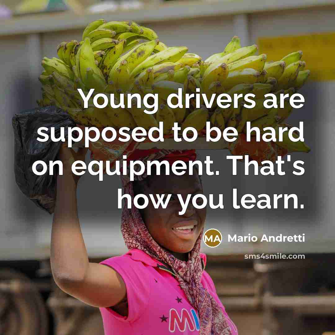 “Young drivers are supposed to be hard on equipment. That's…” quote by Mario Andretti