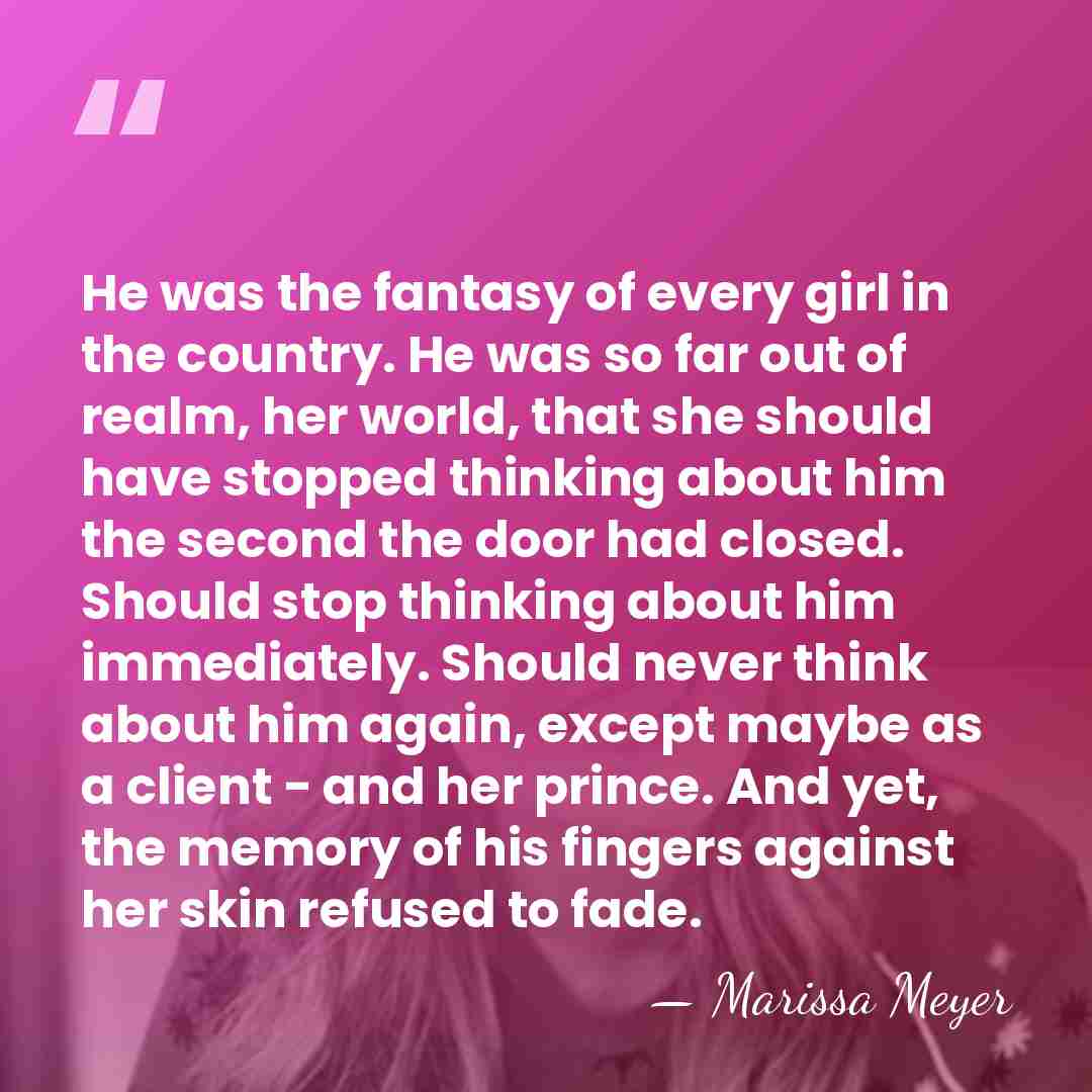 He was the fantasy of every girl in the country. He was&hellip; - Marissa Meyer