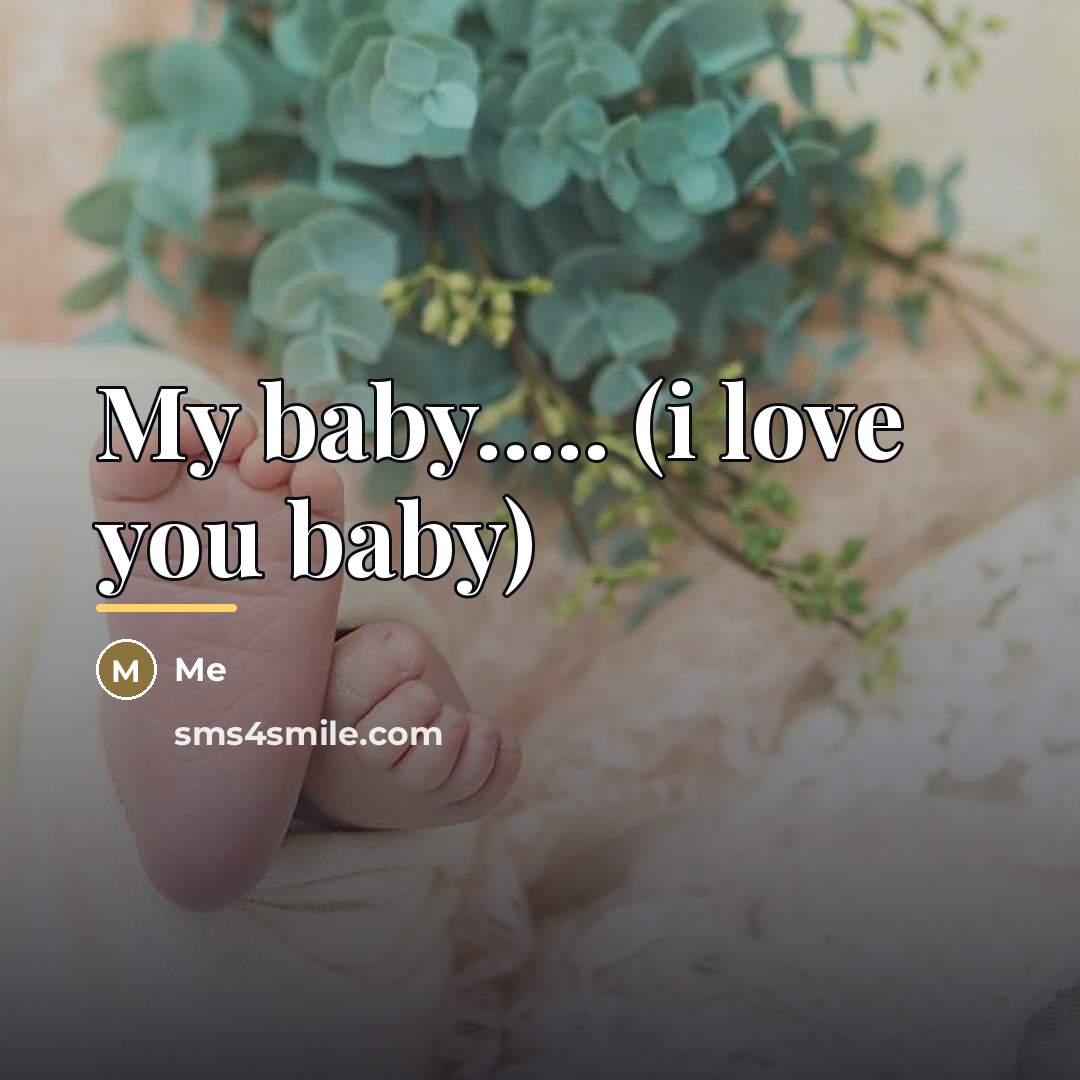 “My baby..... (i love you baby)…” quote by Me