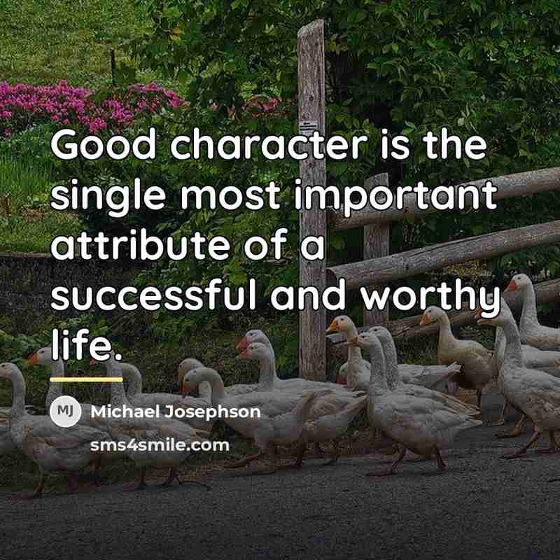 “Good character is the single most important attribute of a…” quote by Michael Josephson