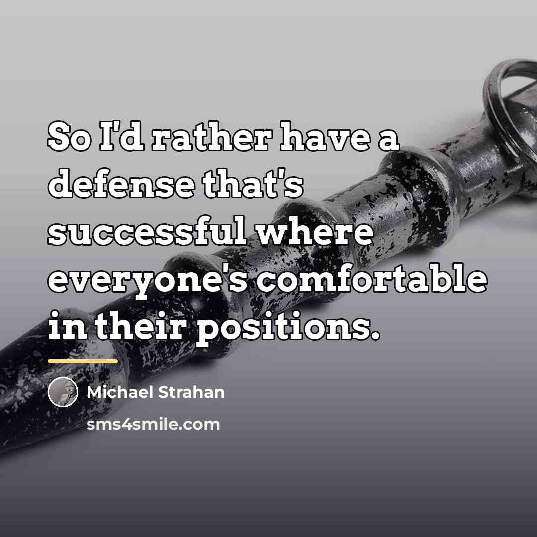 “So I'd rather have a defense that's successful where everyone's…” quote by Michael Strahan